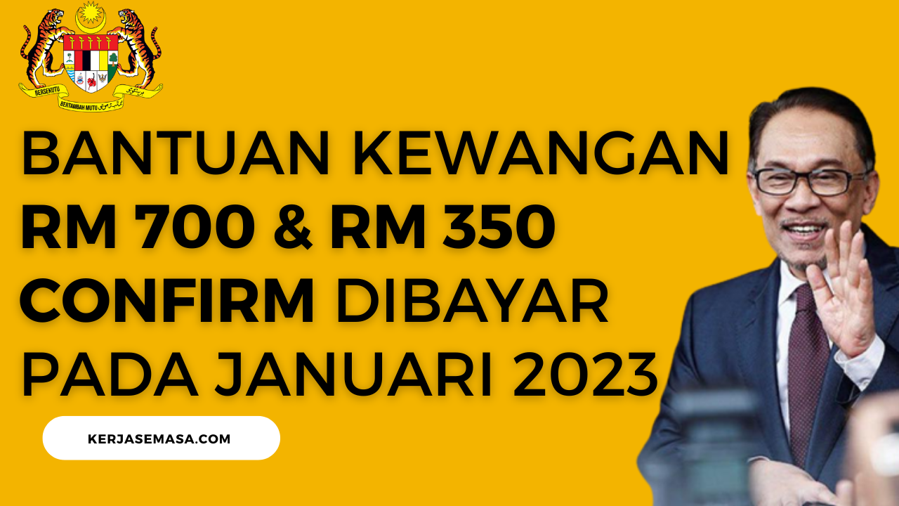 Bantuan Kewangan RM 700 & RM 350 CONFIRM Dibayar Pada Januari 2023 Bantuan Kewangan RM 700 & RM 350 CONFIRM Dibayar Pada Januari 2023